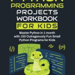 Python Programming Projects Workbook for Kids