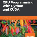 Hands-On GPU Programming with Python and CUDA