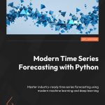 Modern Time Series Forecasting with Python