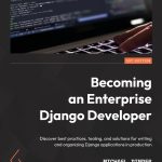 Becoming an Enterprise Django Developer